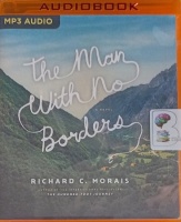 The Man With No Borders written by Richard C. Morais performed by Thom Rivera on MP3 CD (Unabridged)